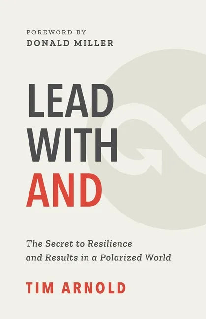 Lead with AND: The Secret to Resilience and Results in a Polarized World - Paperback