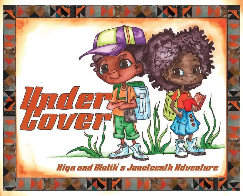 Under Cover: Kiya and Malik's Juneteenth Adventure - Hardcover