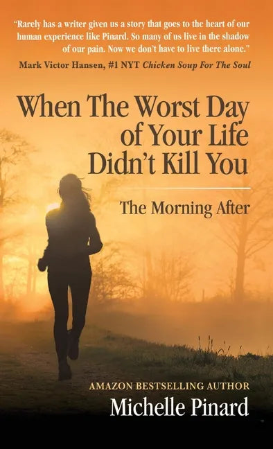 When the Worst Day of Your Life Didn't Kill You: The Morning After - Hardcover
