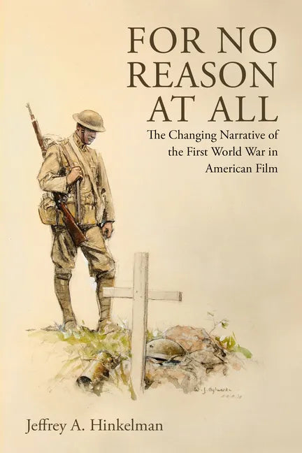 For No Reason at All: The Changing Narrative of the First World War in American Film - Paperback
