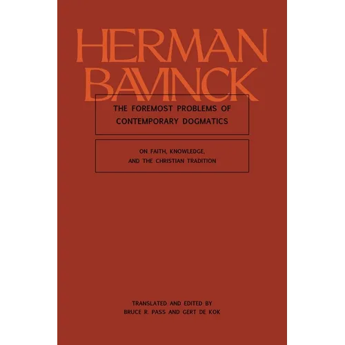 The Foremost Problems of Contemporary Dogmatics: On Faith, Knowledge, and the Christian Tradition - Hardcover