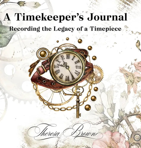 A Timekeeper's Journal: Recording the Legacy of a Timepiece - Hardcover