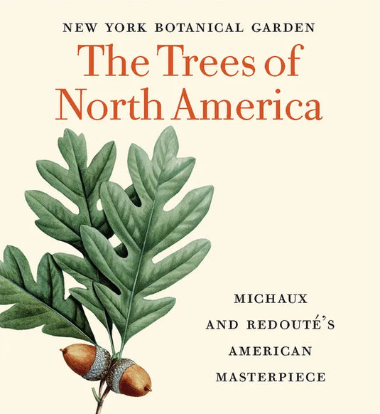 The Trees of North America: Michaux and Redouté's American Masterpiece (Tiny Folio) - Hardcover