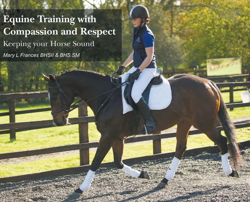 Equine Training with Compassion and Respect: Keeping your Horse Sound - Hardcover