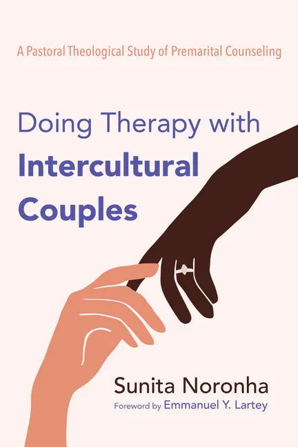 Doing Therapy with Intercultural Couples: A Pastoral Theological Study of Premarital Counseling - Hardcover