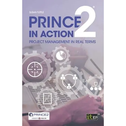 PRINCE2 in Action: Project management in real terms - Paperback