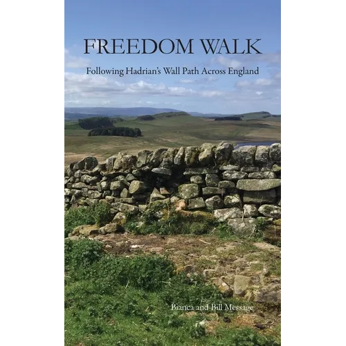 Freedom Walk: Following Hadrian's Wall Path Across England - Paperback