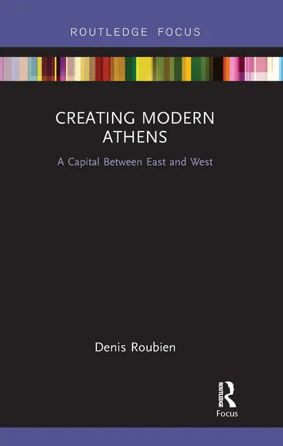Creating Modern Athens: A Capital Between East and West - Paperback