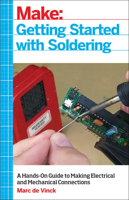 Getting Started with Soldering: A Hands-On Guide to Making Electrical and Mechanical Connections - Paperback