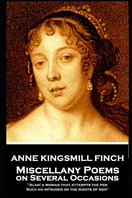 Anne Kingsmill Finch - Miscellany Poems on Several Occasions: 