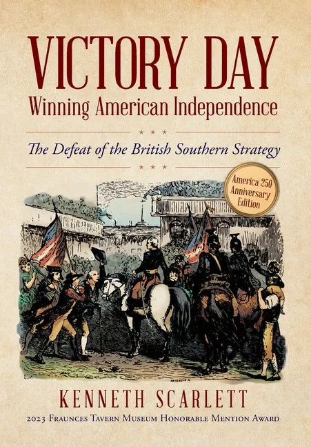 Victory Day - Winning American Independence: The Defeat of the British Southern Strategy - Hardcover