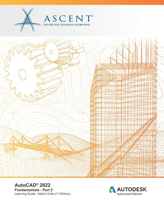 AutoCAD(R) 2022: Fundamentals - Part 2 (Metric Units): Autodesk Authorized Publisher - Paperback