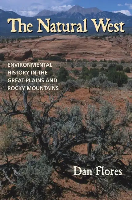 The Natural West: Environmental History in the Great Plains and Rocky Mountains - Paperback