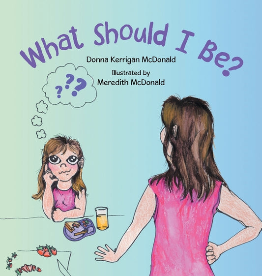 What Should I Be? - Hardcover