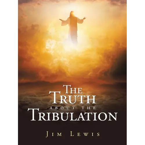 The Truth about the Tribulation - Paperback