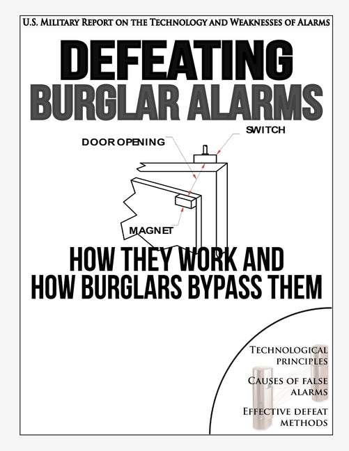 Defeating Burglar Alarms: How They Work, and How Burglars Bypass Them - Paperback