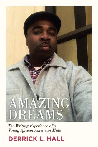 Amazing Dreams: The Writing Experience of a Young African American Male - Paperback