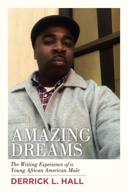 Amazing Dreams: The Writing Experience of a Young African American Male - Paperback