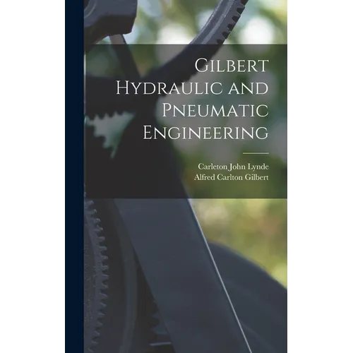 Gilbert Hydraulic and Pneumatic Engineering - Hardcover