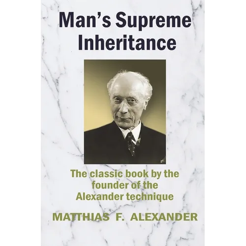 Man's Supreme Inheritance: Conscious Guidance and Control in Relation to Human Evolution in Civilization - Paperback
