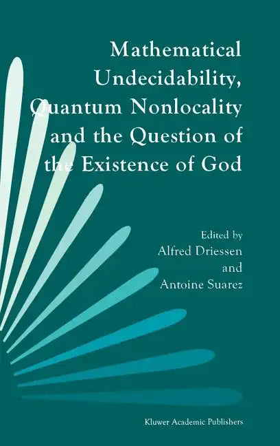 Mathematical Undecidability, Quantum Nonlocality and the Question of the Existence of God - Hardcover