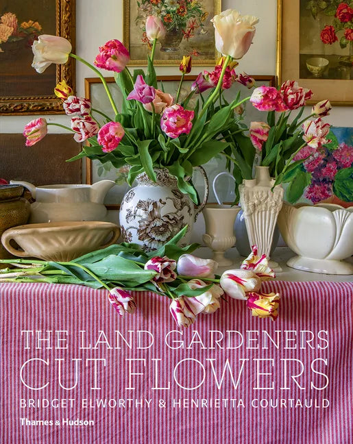The Land Gardeners: Cut Flowers - Hardcover