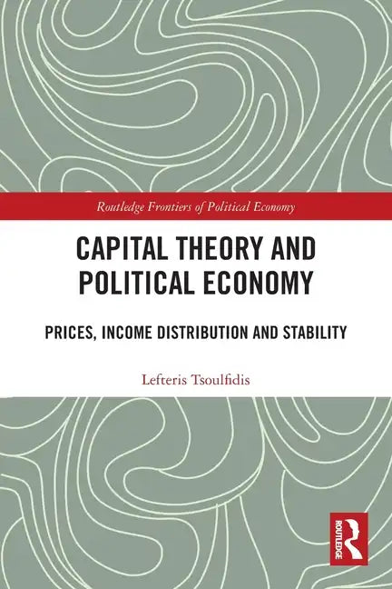 Capital Theory and Political Economy: Prices, Income Distribution and Stability - Paperback