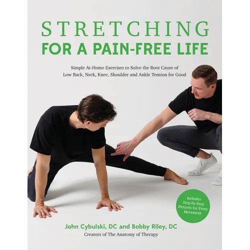 Stretching for a Pain-Free Life: Simple At-Home Exercises to Solve the Root Cause of Low Back, Neck, Knee, Shoulder and Ankle Tension for Good - Paperback