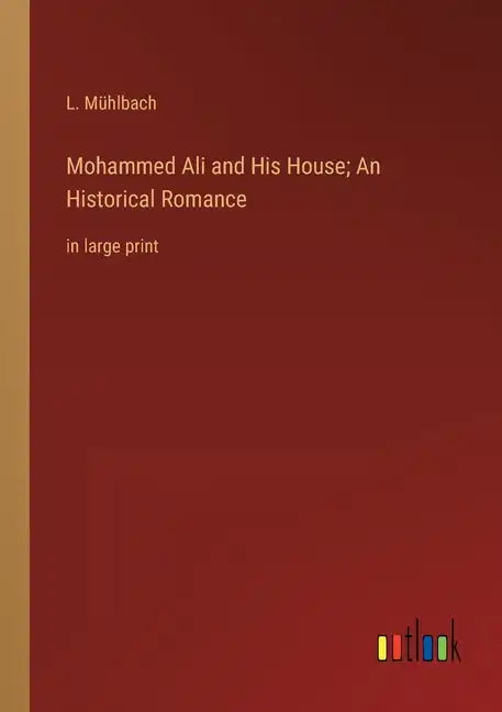 Mohammed Ali and His House; An Historical Romance: in large print - Paperback
