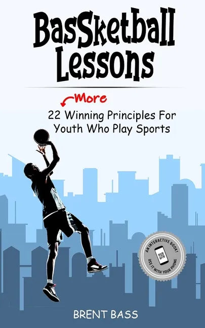 BASSketball Lessons: 22 MORE Winning Principles For Youth Who Play Sports - Paperback