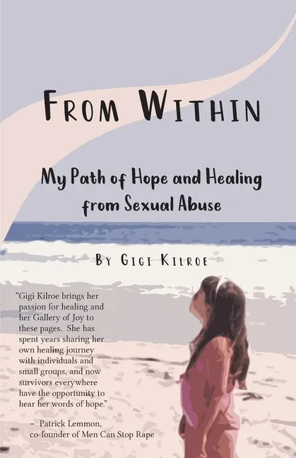From Within: My Path of Hope and Healing from Sexual Abuse - Paperback