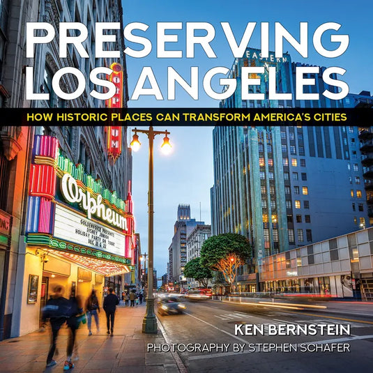 Preserving Los Angeles: How Historic Places Can Transform America's Cities - Hardcover