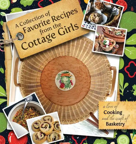 A Collection of Favorite Recipes from the Cottage Girls: A love of cooking and the craft of basketry - Hardcover