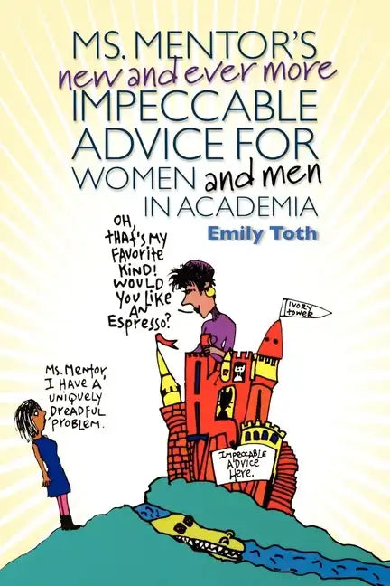 Ms. Mentor's New and Ever More Impeccable Advice for Women and Men in Academia - Paperback