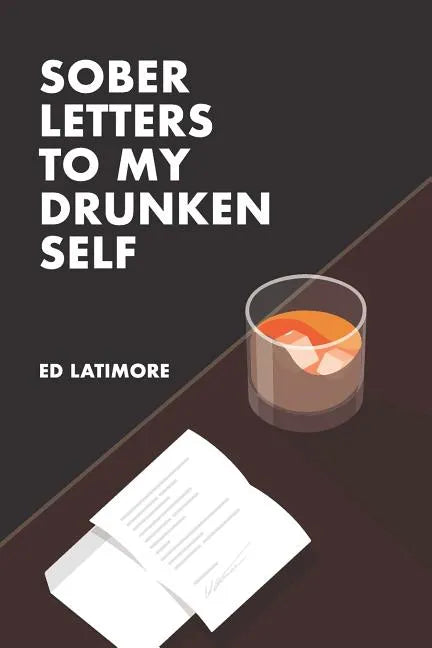 Sober Letters to My Drunken Self - Paperback