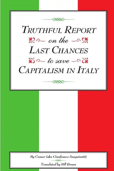 Truthful Report on the Last Chances to Save Capitalism in Italy - Paperback
