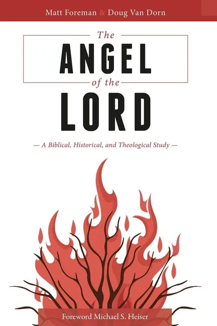 The Angel of the LORD: A Biblical, Historical, and Theological Study - Paperback