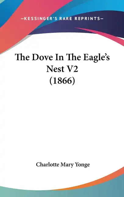 The Dove in the Eagle's Nest V2 (1866) - Hardcover