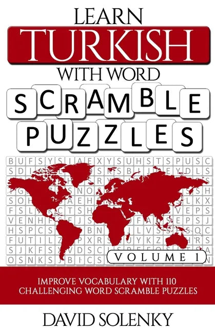 Learn Turkish with Word Scramble Puzzles Volume 1: Learn Turkish Language Vocabulary with 110 Challenging Bilingual Word Scramble Puzzles - Paperback