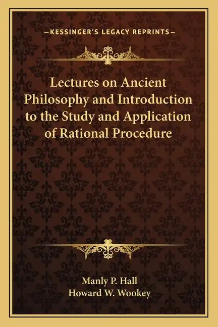Lectures on Ancient Philosophy and Introduction to the Study and Application of Rational Procedure - Paperback