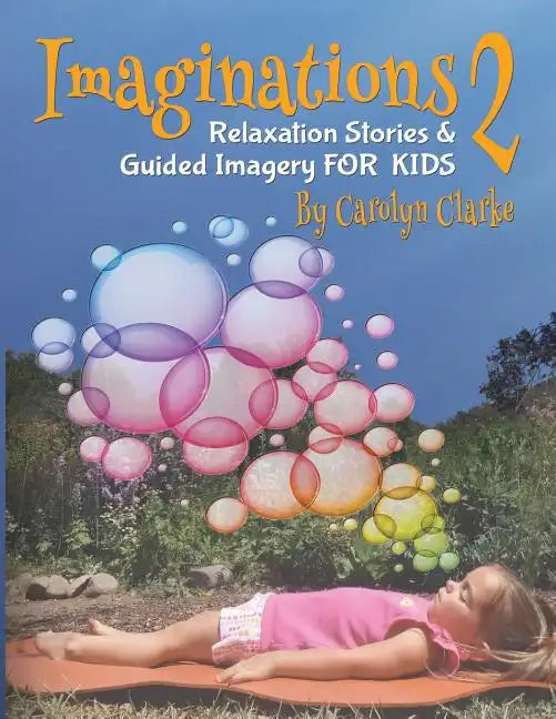 Imaginations 2: Relaxation Stories and Guided Imagery for Kids - Paperback