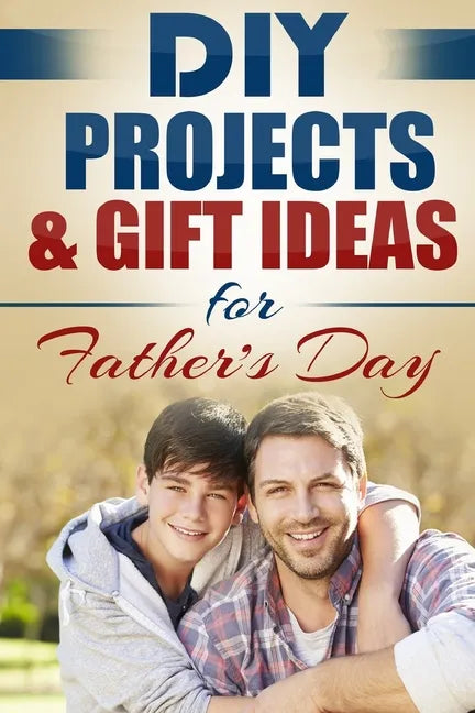 DIY Projects & Gift Ideas for Father's Day - Paperback