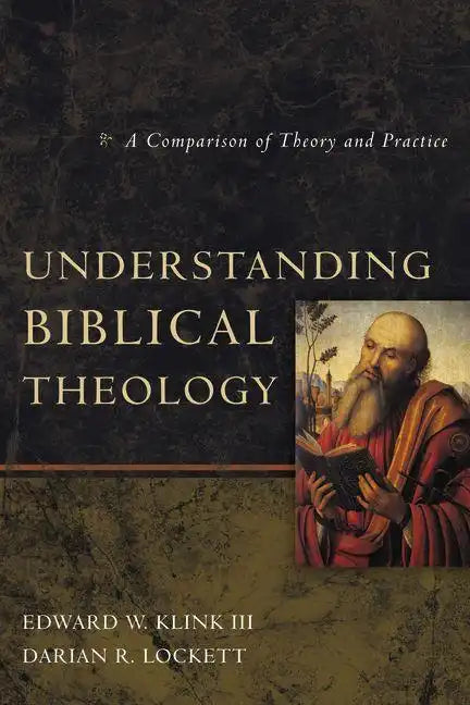 Understanding Biblical Theology: A Comparison of Theory and Practice - Paperback