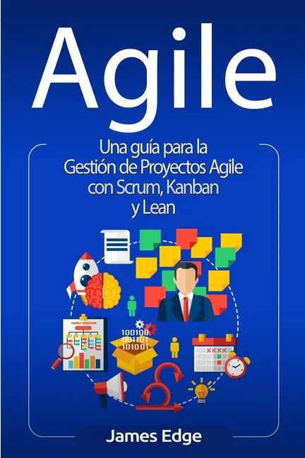 Agile: Una guía para la Gestión de Proyectos Agile con Scrum, Kanban y Lean - Paperback