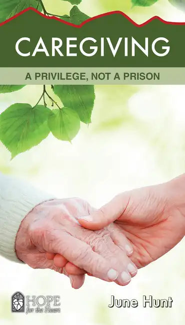 Caregiving: A Privilege, Not a Prison - Paperback