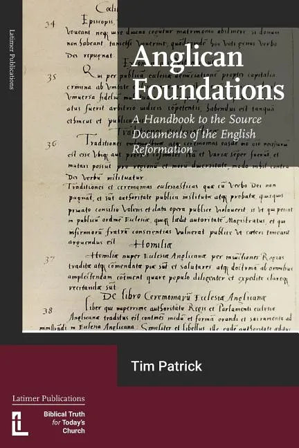 Anglican Foundations: A Handbook to the Source Documents of the English Reformation - Paperback