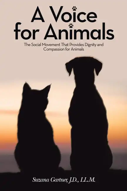 A Voice for Animals: The Social Movement That Provides Dignity and Compassion for Animals - Paperback