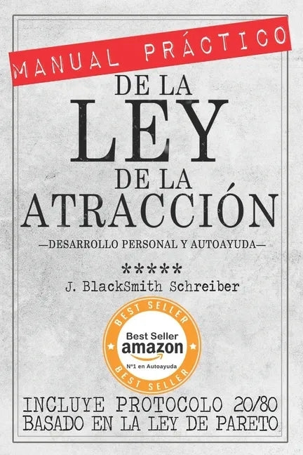 MANUAL PRÁCTICO de la LEY de la ATRACCIÓN (Desarrollo personal y autoayuda): Incluye protocolo 20/80 para la práctica eficaz BASADO EN LA LEY DE PARET - Paperback