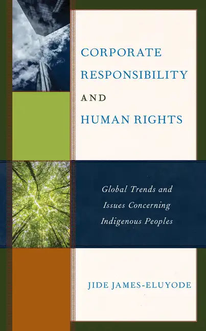 Corporate Responsibility and Human Rights: Global Trends and Issues Concerning Indigenous Peoples - Paperback