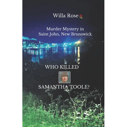 Who Killed Samantha Toole?: Murder Mystery in Saint John, New Brunswick - Paperback